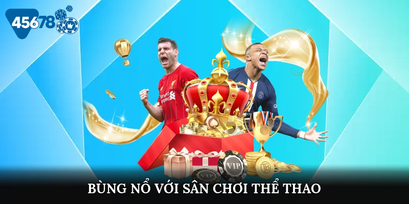 Bùng nổ với sân chơi thể thao