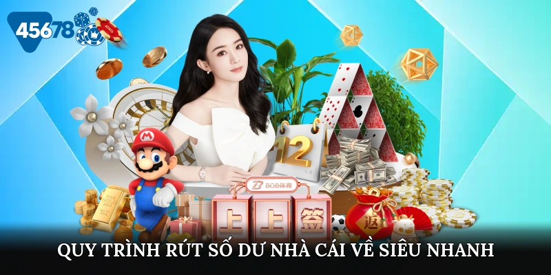 Quy trình rút số dư nhà cái về siêu nhanh